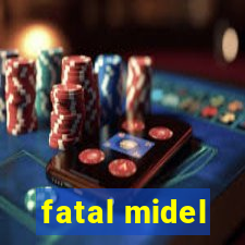 fatal midel